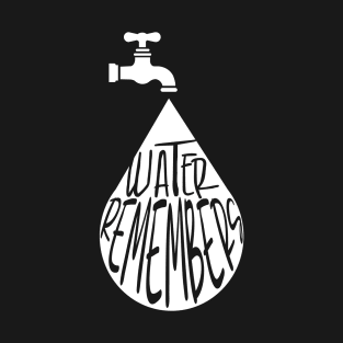 Faucet Spigot Water Remembers T-Shirt