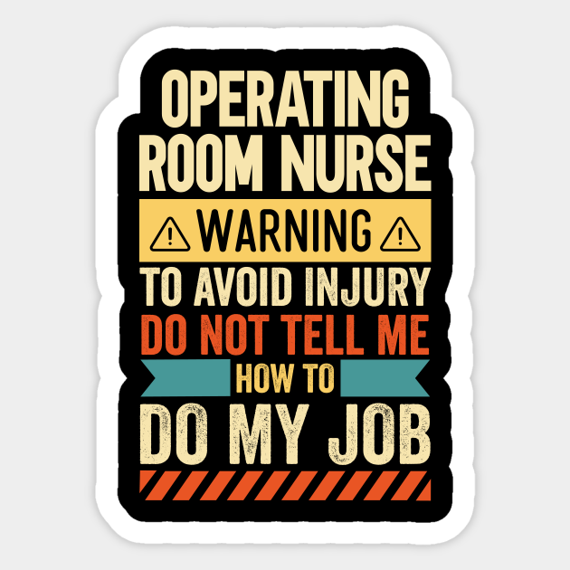 Operating Room Nurse Warning - Operating Room Nurse - Sticker | TeePublic Operating Room Nurse Warning - Operating Room Nurse - Sticker | TeePublic