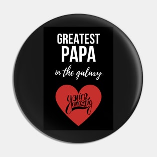 Greatest Papa In The Galaxy Pin