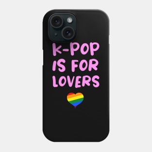 K-Pop is for Lovers Korean Pop Music LGBTQ Pride Phone Case