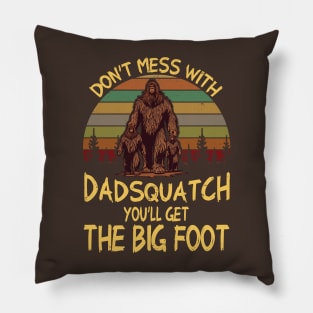 Men Don't mess with Dadsquatch You’ll Get the Big Foot Funny Bigfoot Pillow