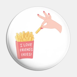 I Love Friends Fries Funny Pun Pin