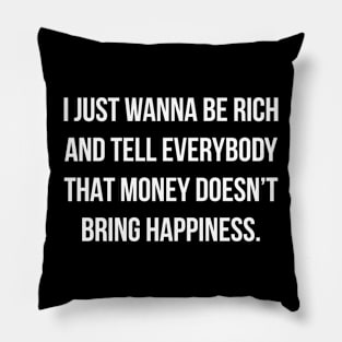 Just wanna be RICH Pillow