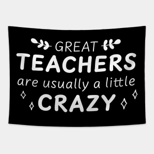 Great Teachers are Crazy Tapestry