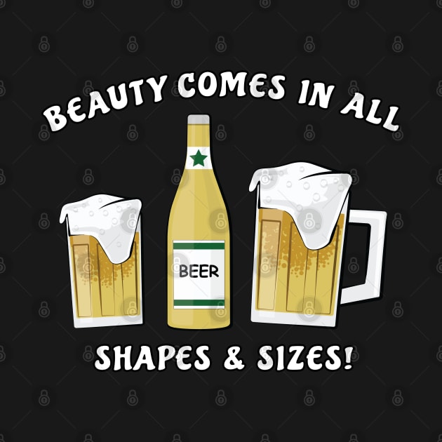 Beauty Comes In All Shapes & Sizes - Beer by DesignWood Atelier