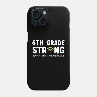 6th Grade Strong No Matter Wifi The Distance Shirt Funny Back To School Gift Phone Case