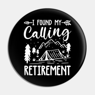 I Found My Calling Retirement - Camping Pin