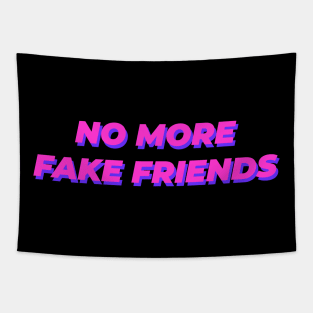 No More Fake Friends Tapestry