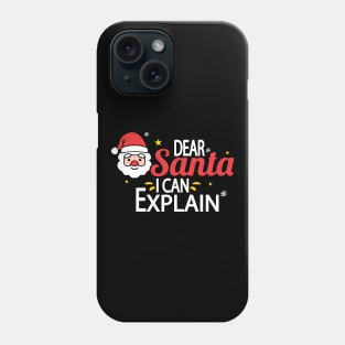 Dear Santa I Can Explain Phone Case