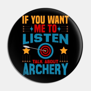 if you want me to listen talk about archery design Pin