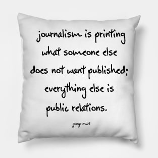 George Orwell Quote about Journalism and publishing. Pillow