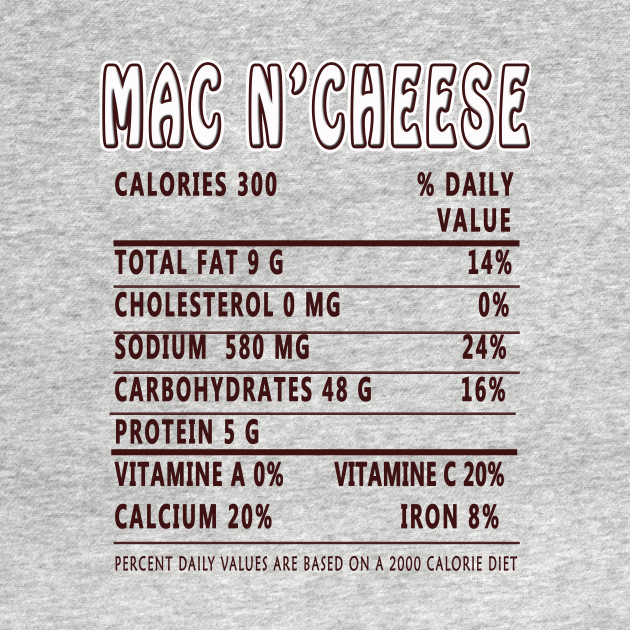 Discover Funny Mac N' Cheese Nutrition Facts - Mac And Cheese Funny Costume Nutrition - T-Shirt