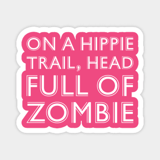 On a Hippie Trail Head Full of Zombie Australia Magnet