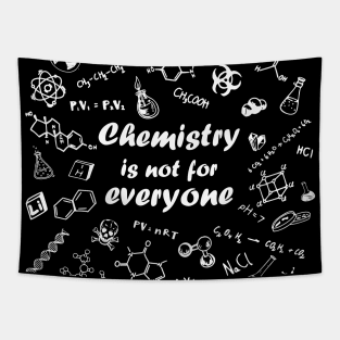 Chemistry is not for everyone Tapestry