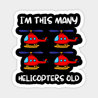 I'm This Many Helicopters Old 4th Birthday 4 Years Old Bday Magnet