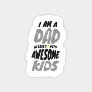 I am a Dad Blessed with Awesome Kids Magnet