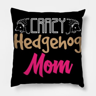 Crazy Hedgehog Mom | Mother Mommy Spiny Animal Pillow