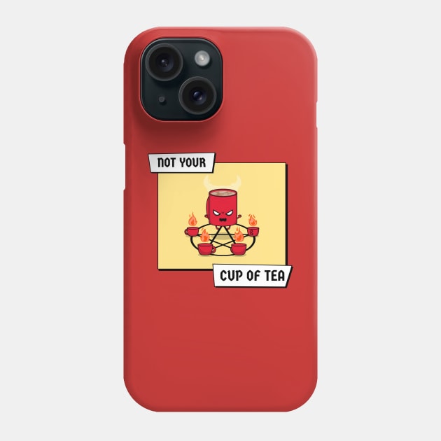 Not your cup of Tea Phone Case by dgutpro87