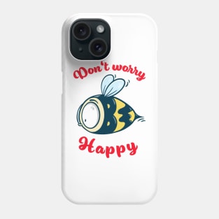 Don't worry be happy - cute bee Phone Case
