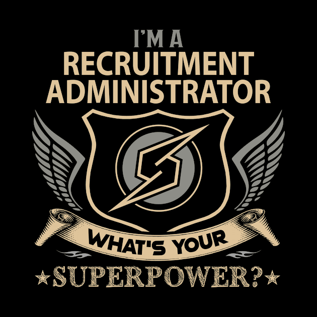 Recruitment Administrator T Shirt - Superpower Gift Item Tee by Cosimiaart