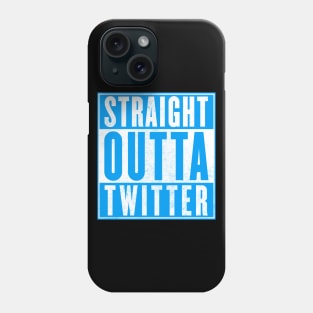 Straight Outta Twitter III Phone Case