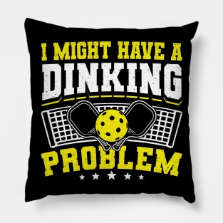 Pickleball Tournament I Might Have A Dinking Problem Pillow