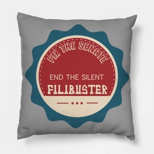 Fix the Senate - End the Silent Filibuster Pillow