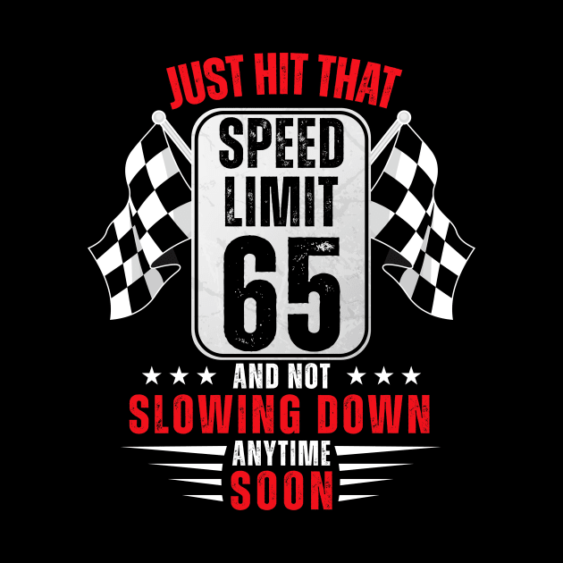 65th Birthday Speed Limit Sign 65 Years Old Funny Racing by HollyDuck