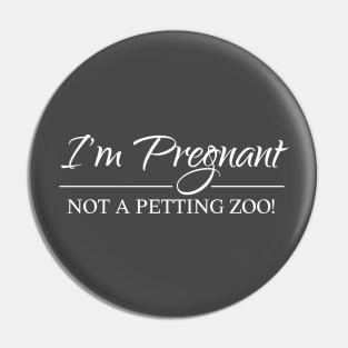 I am pregnant, not a zoo! Pin