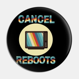 Cancel TV Reboots Pin