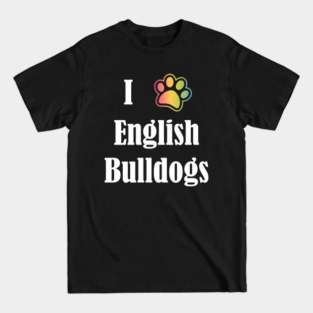 Disover I Heart English Bulldogs | I Love English Bulldogs - English Bulldogs - T-Shirt