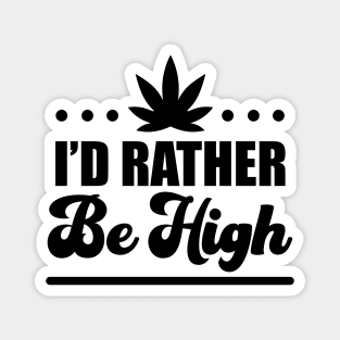 I'd Rather Be High Magnet