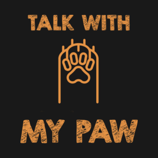 talk to the paw t shirt