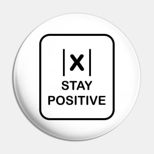 stay positive Pin