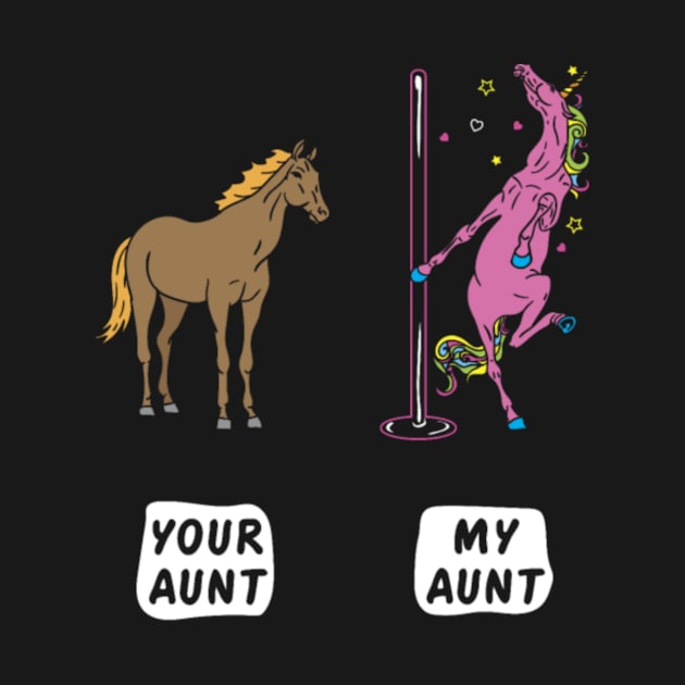 Your Aunt My Aunt Horse Unicorn Funny T-Shirt- by Xizin Gao