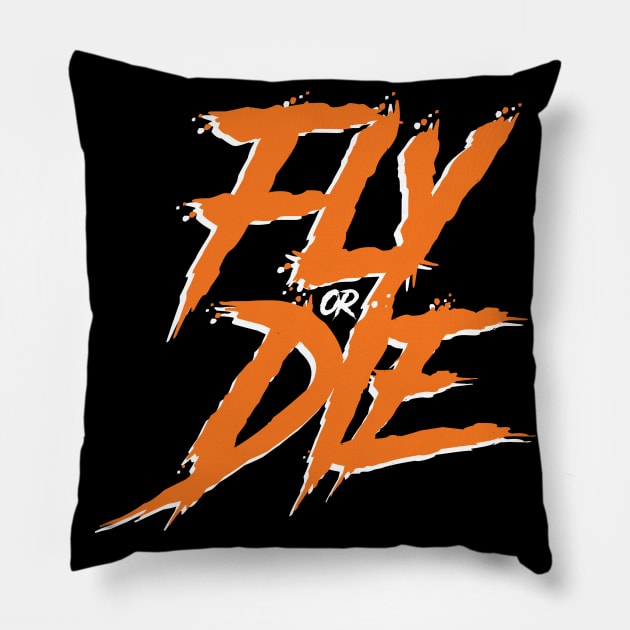 Fly or Die Pillow by ThePhinest