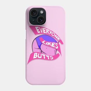 Everyone Likes Butts Phone Case