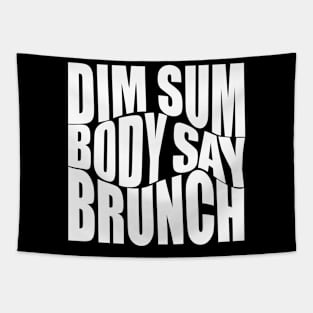 Dim sum body say brunch?!? Tapestry