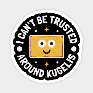 Can't Be Trusted Around Kugelis - Lithuanian Potato Kugelis Magnet