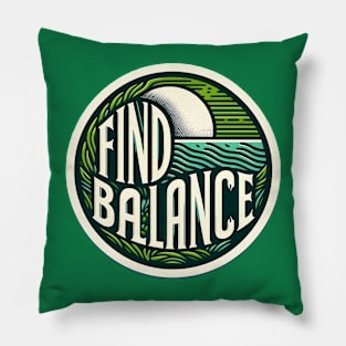 FIND BALANCE - TYPOGRAPHY INSPIRATIONAL QUOTES Pillow