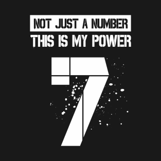 Not just a number This is my power || 7 T-Shirt