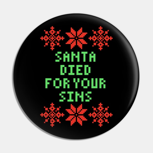 Funny Christmas - Santa Died For Your Sins Pin by isstgeschichte