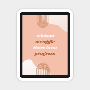 Without struggle there is no progress Magnet