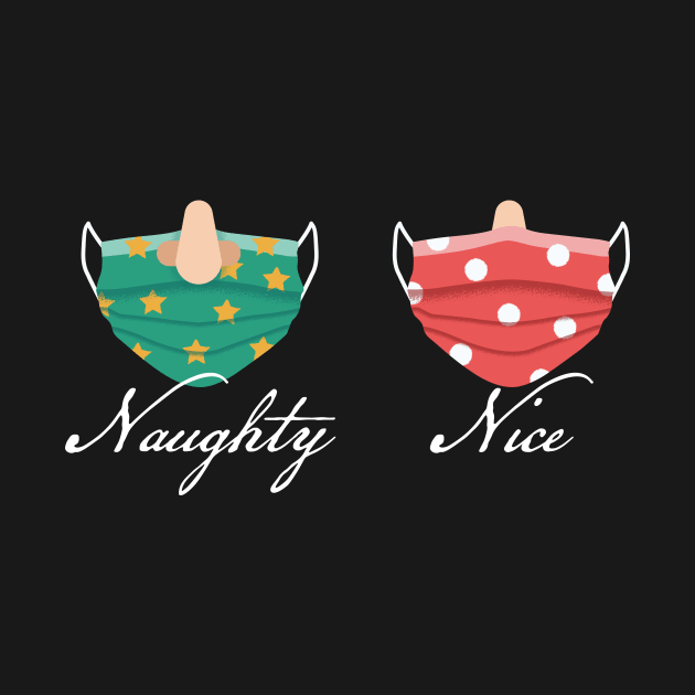 Naughty Or Nice - 2020 Funny Quarantine Merry Christmask by ShirtHappens