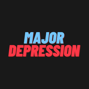 Major Depression - Rock This Support System T-Shirt