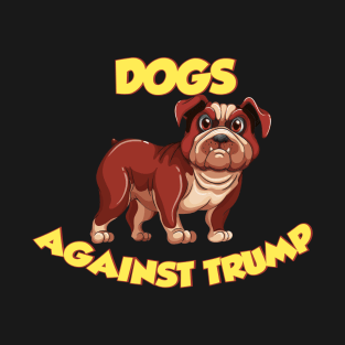 Dogs Against Trump T-Shirt