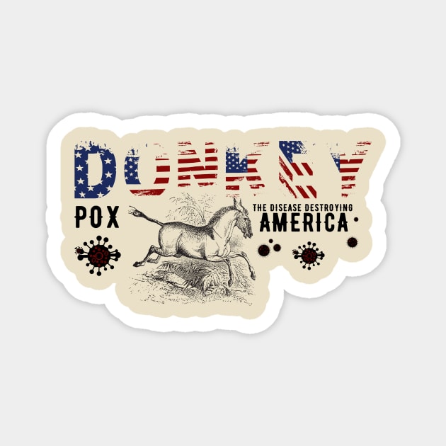 Donkey Pox The Disease Destroying America Magnet by NICHE&NICHE