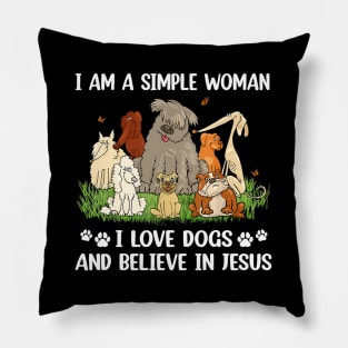 I Am A Simple I Love Dogs And Believe In Jesus (Back) Pillow