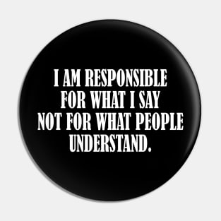 I am responsible for what I say inspirational t-shirt Pin