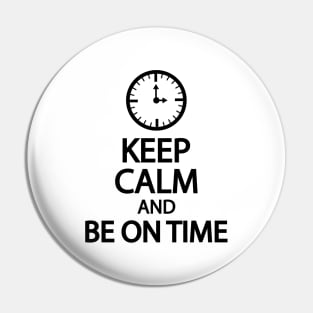 Keep calm and be on time Pin